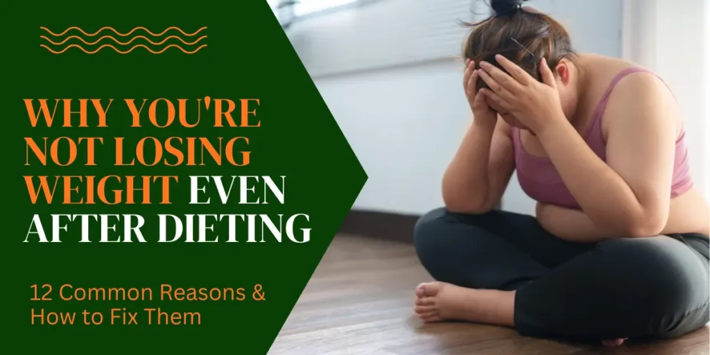 Woman not losing weight after dieting