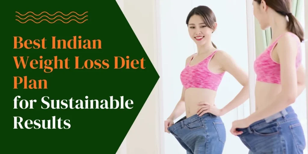 Best Indian weight loss diet plan with healthy meal ideas for sustainable weight loss and long-term results by Nutrition360.