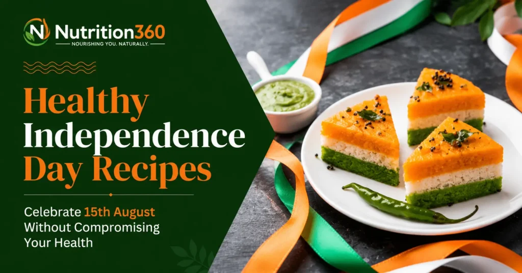 Healthy Independence Day recipes with nutritious tricolour breakfast, snacks, desserts, and festive meal ideas by Nutrition360.